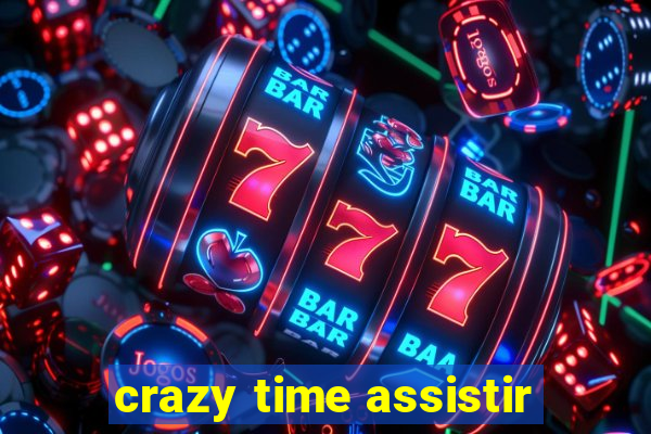 crazy time assistir